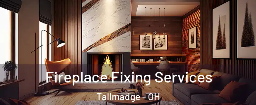  Fireplace Fixing Services Tallmadge - OH