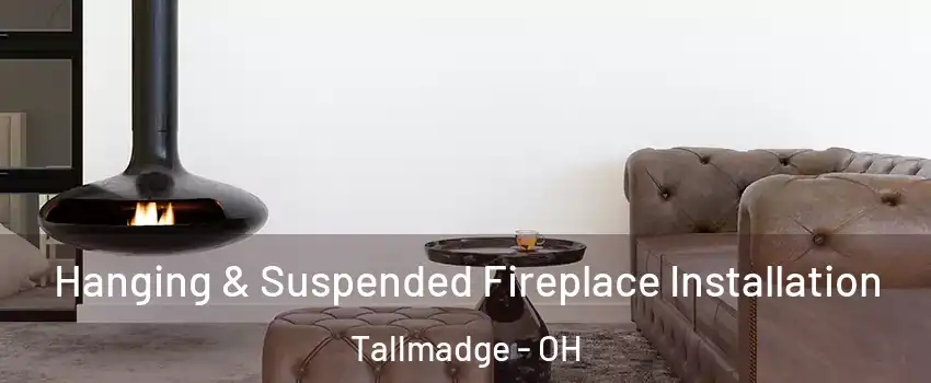  Hanging & Suspended Fireplace Installation Tallmadge - OH