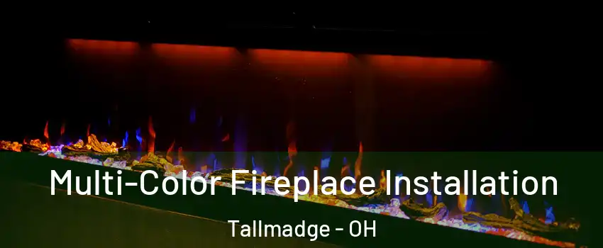  Multi-Color Fireplace Installation Tallmadge - OH