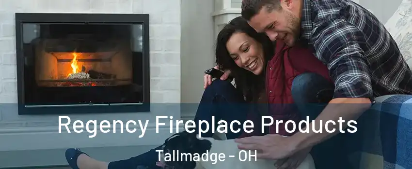  Regency Fireplace Products Tallmadge - OH