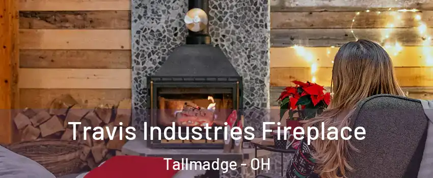  Travis Industries Fireplace Tallmadge - OH